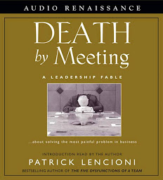 تصویر نماد Death by Meeting: A Leadership Fable