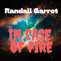Icon image Randall Garrett: In Case of Fire