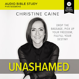 Icon image Unashamed: Audio Bible Studies: Drop the Baggage, Pick up Your Freedom, Fulfill Your Destiny