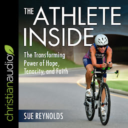 Icon image The Athlete Inside: The Transforming Power of Hope, Tenacity, and Faith