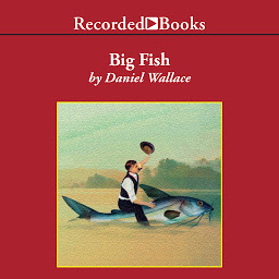 Symbolbild für Big Fish: A Novel of Mythic Proportions