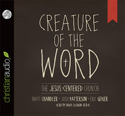 图标图片“Creature of the Word: The Jesus-Centered Church”