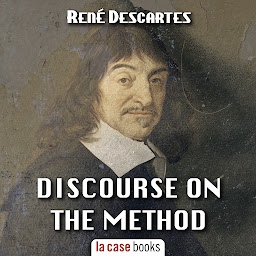 Icon image Discourse on The Method of Rightly Conducting the Reason and Seeking Truth in The Sciences