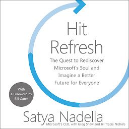Symbolbild für Hit Refresh: The Quest to Rediscover Microsoft's Soul and Imagine a Better Future for Everyone