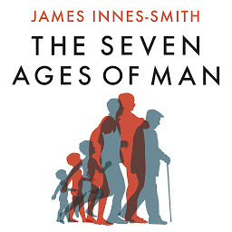 Icon image The Seven Ages of Man: How to Live a Meaningful Life