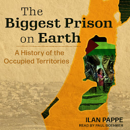 Icon image The Biggest Prison on Earth: A History of the Occupied Territories