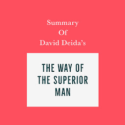Icon image Summary of David Deida’s The Way of the Superior Man