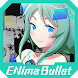 ENima Bullet - Androidアプリ