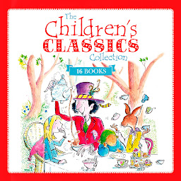 Icon image The Children's Classics Collection: 16 of the Best Children's Stories Ever Written