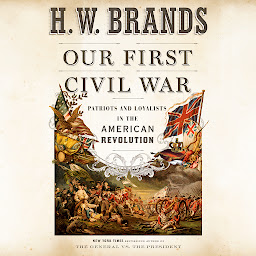Icon image Our First Civil War: Patriots and Loyalists in the American Revolution