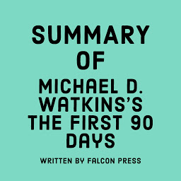 Icon image Summary of Michael D. Watkins's The First 90 Days