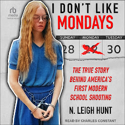 Icon image I Don't Like Mondays: The True Story Behind America’s First Modern School Shooting