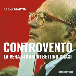 Obraz ikony: Controvento: La vera storia di Bettino Craxi