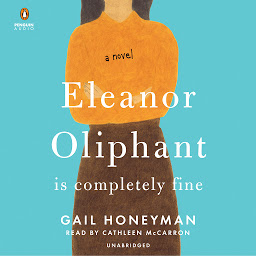 Icoonafbeelding voor Eleanor Oliphant Is Completely Fine: Reese's Book Club (A Novel)