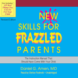 Icon image New Skills for Frazzled Parents, Revised Edition: The Instruction Manual That Should Have Come with Your Child