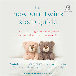 Icon image The Newborn Twins Sleep Guide: The Nap and Nighttime Sanity Saver for Your Duo's First Five Months