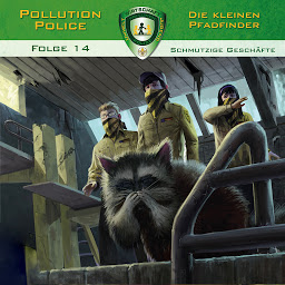 Obraz ikony: Pollution Police, Folge 14: Schmutzige Geschäfte