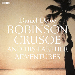 Icon image Robinson Crusoe: And His Farther Adventures