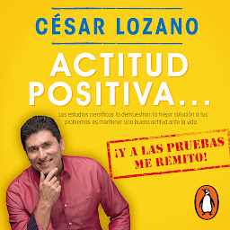 Icon image Actitud positiva... ¡y a las pruebas me remito!