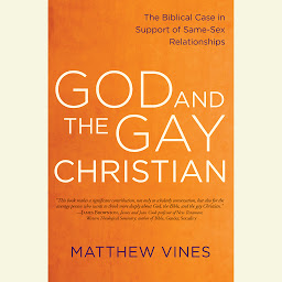 Icon image God and the Gay Christian: The Biblical Case in Support of Same-Sex Relationships