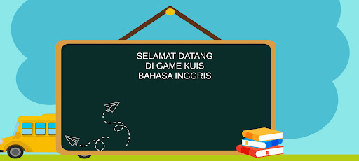KUIS BAHASA INGGRIS
