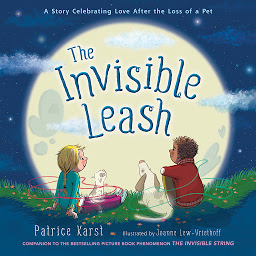 Icon image The Invisible Leash: A Story Celebrating Love After the Loss of a Pet