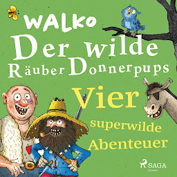 Icon image Der wilde Räuber Donnerpups – Vier superwilde Abenteuer