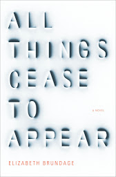 Icon image All Things Cease to Appear: A novel