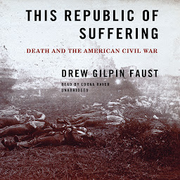 Icon image This Republic of Suffering: Death and the American Civil War