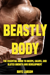 Icon image Beastly Body: The Essential Guide to Biceps, Calves, and Glutes Growth and Development