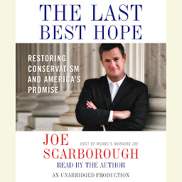 Icon image The Last Best Hope: Restoring Conservatism and America's Promise