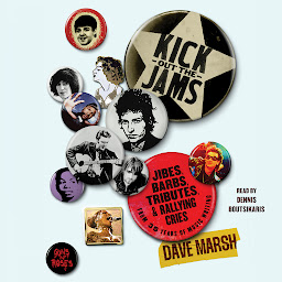Icon image Kick Out the Jams: Jibes, Barbs, Tributes, and Rallying Cries from 35 Years of Music Writing