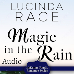 Icon image Magic in the Rain: A Clean Small Town Romance Book 7: McKenna Family Romance