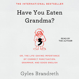 图标图片“Have You Eaten Grandma?: Or, the Life-Saving Importance of Correct Punctuation, Grammar, and Good English”
