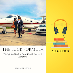 Icon image THE LUCK FORMULA: The Spiritual Path to Great Wealth, Success & Happiness