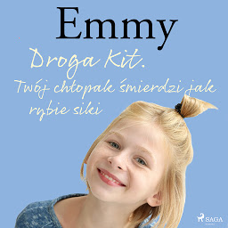 Obraz ikony: Emmy 8 - Droga Kit. Twój chłopak śmierdzi jak rybie siki