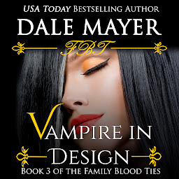 Icon image Vampire in Design (AI Narrated): Book 3 of Family Blood Ties Series