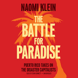 Image de l'icône The Battle for Paradise: Puerto Rico Takes On the Disaster Capitalists
