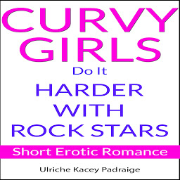 Icon image Curvy Girls Do It Harder with Rock Stars: Short Erotic Romance