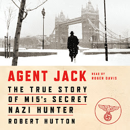Obraz ikony: Agent Jack: The True Story of MI5's Secret Nazi Hunter