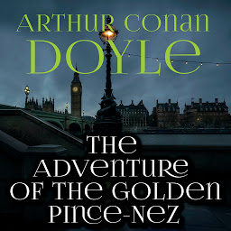 Obraz ikony: The Adventure of the Golden Pince-Nez: The Return of Sherlock Holmes