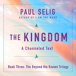 Icon image The Kingdom: A Channeled Text