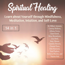 Icon image Spiritual Healing: Learn about Yourself through Mindfulness, Meditation, Intuition, and Self-Love
