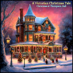 Icon image A Victorian Christmas Tale: Christmas at Thompson Hall