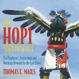 Icon image The Hopi Survival Kit: The Prophecies, Instructions and Warnings Revealed by the Last Elders