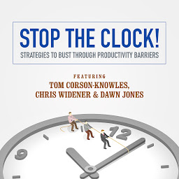 Icon image Stop the Clock!: Strategies to Bust through Productivity Barriers