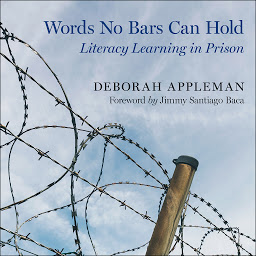 Icon image Words No Bars Can Hold: Literacy Learning in Prison