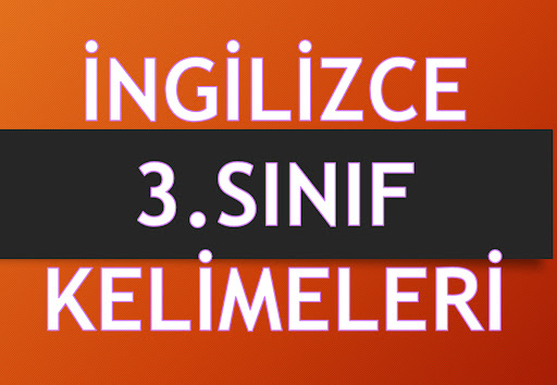 3. SINIF İNGİLİZCE KELİMELER