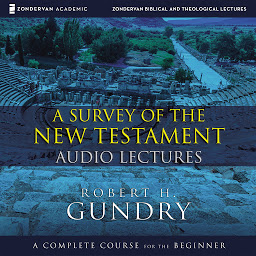 Icon image A Survey of the New Testament: Audio Lectures: A Complete Course for the Beginner