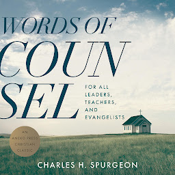 Icon image Words of Counsel: For All Leaders, Teachers, and Evangelists (Updated Edition)